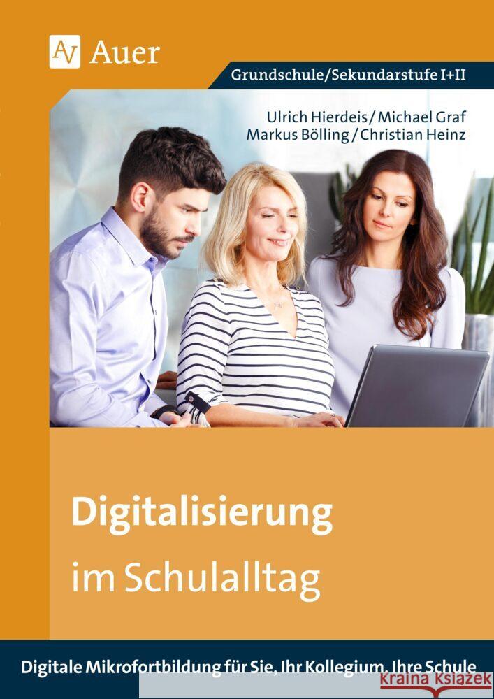 Digitalisierung im Schulalltag Hierdeis, U., Graf, M., M.Bölling 9783403086383 Auer Verlag in der AAP Lehrerwelt GmbH