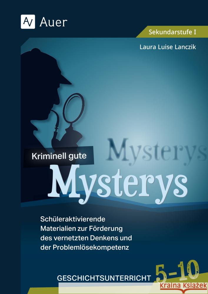 Kriminell gute Mysterys Geschichtsunterricht 5-10 Lanczik, Laura Luise 9783403087144 Auer Verlag in der AAP Lehrerwelt GmbH