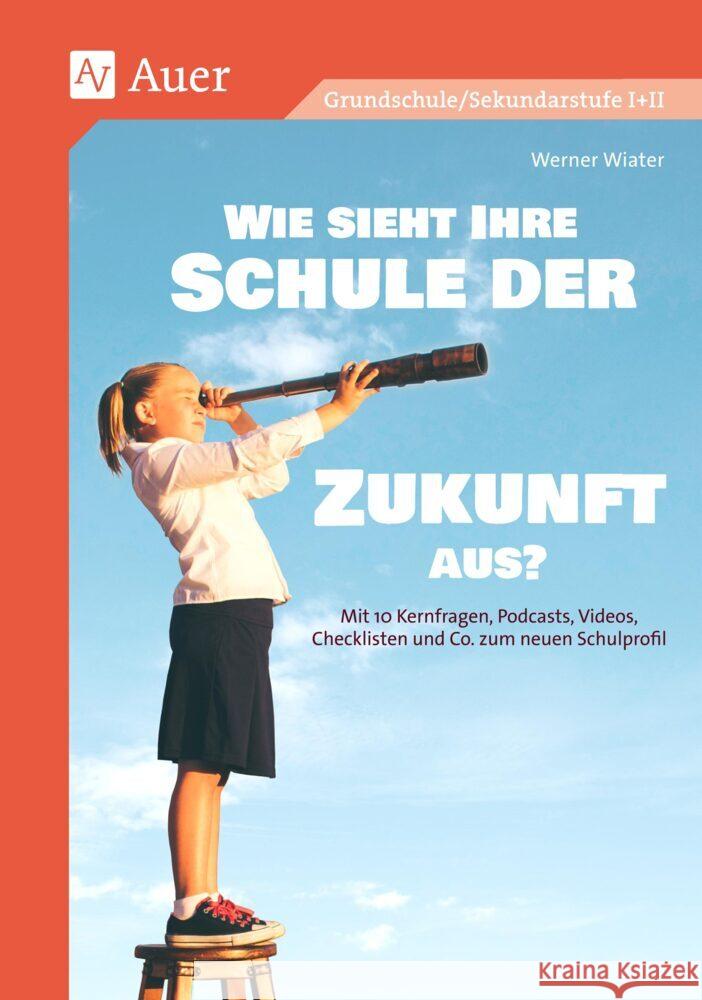 Wie sieht Ihre Schule der Zukunft aus Wiater, Werner 9783403087687