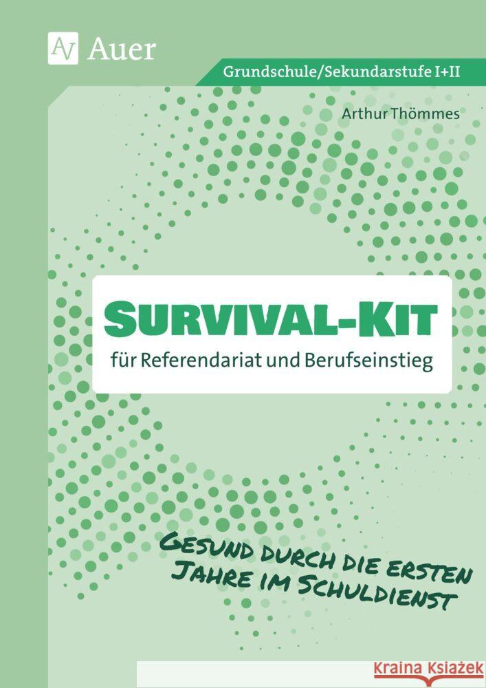 Survival-Kit für Referendariat und Berufseinstieg Thömmes, Arthur 9783403087694 Auer Verlag in der AAP Lehrerwelt GmbH