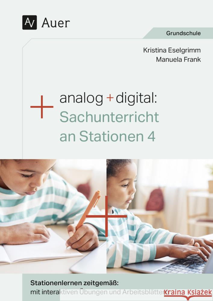 Analog + digital: Sachunterricht an Stationen 4 Eselgrimm, Kristina, Frank, Manuela 9783403088547 Auer Verlag in der AAP Lehrerwelt GmbH