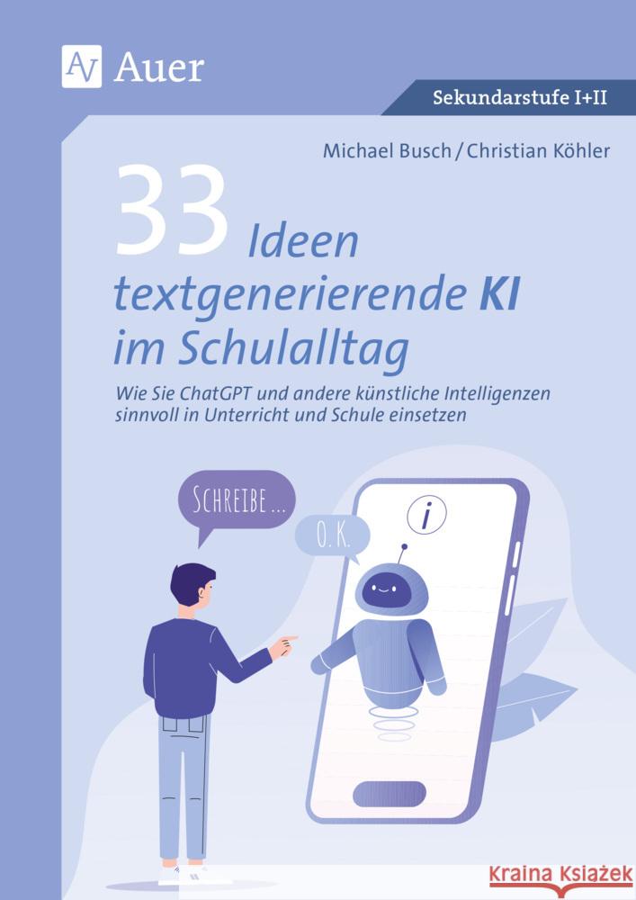 33 Ideen textgenerierende KI im Schulalltag Busch, Michael, Köhler, Christian 9783403088929