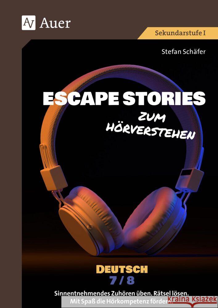 Escape Stories zum Hörverstehen Deutsch 7-8 Schäfer, Stefan 9783403089216 Auer Verlag in der AAP Lehrerwelt GmbH