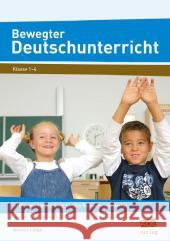 Bewegter Deutschunterricht : 50 Bewegungsangebote für alle Kompetenzbereiche (1. bis 4. Klasse) Lütge, Jessica 9783403101567 AOL im AAP Lehrerfachverlag