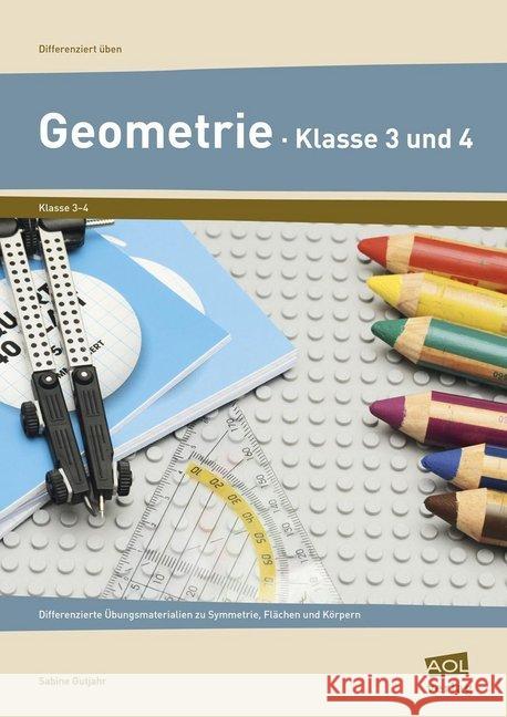 Geometrie - Klasse 3 und 4 : Differenzierte Übungsmaterialien zu Symmetrie, Flächen und Körpern Gutjahr, Sabine 9783403102250