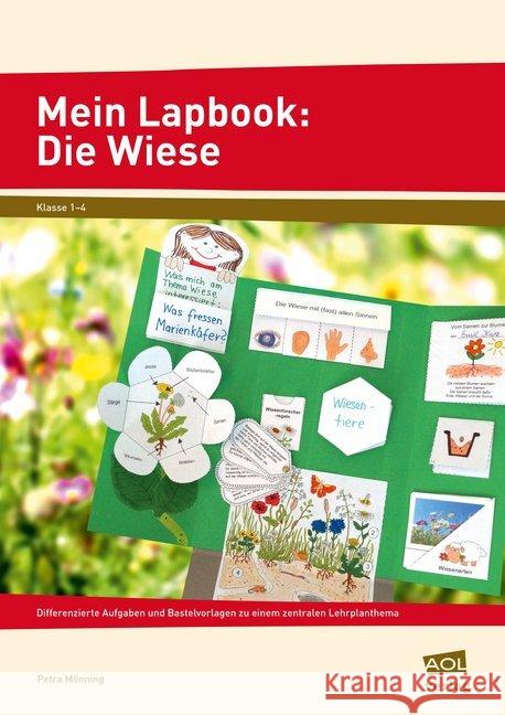 Mein Lapbook: Die Wiese : Differenzierte Aufgaben und Bastelvorlagen zu einem zentralen Lehrplanthema (1. bis 4. Klasse) Mönning, Petra 9783403104780 AOL-Verlag in der AAP Lehrerfachverlage GmbH