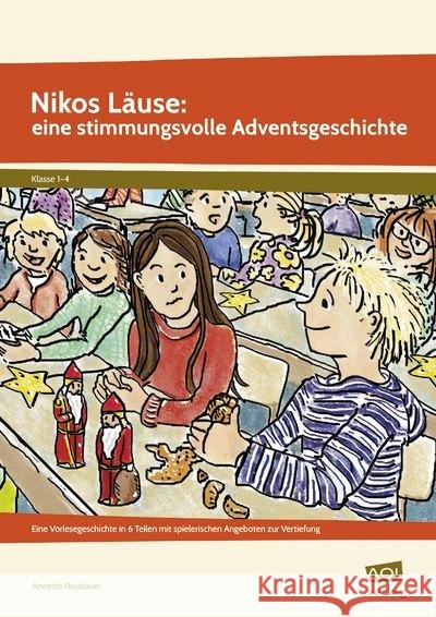 Nikos Läuse: eine stimmungsvolle Adventsgeschichte : Eine Vorlesegeschichte in 6 Teilen mit spielerischen Angeboten zur Vertiefung (1. bis 4. Klasse) Neubauer, Annette 9783403105855