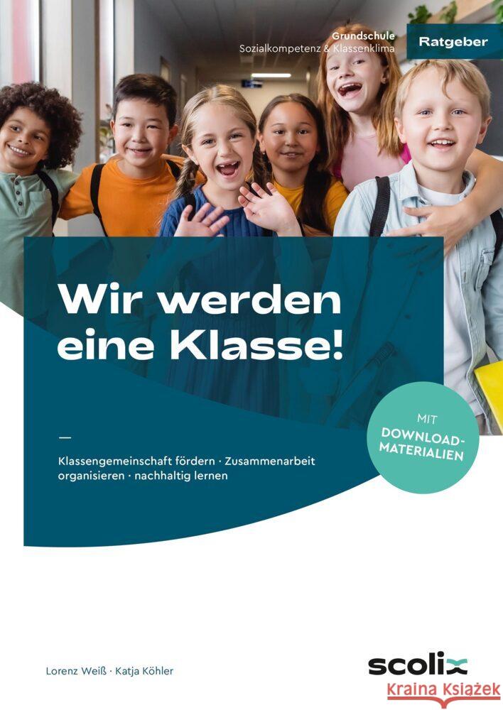 Wir werden eine Klasse! - Grundschule Weiß, Lorenz, Köhler, Katja 9783403107262 Scolix