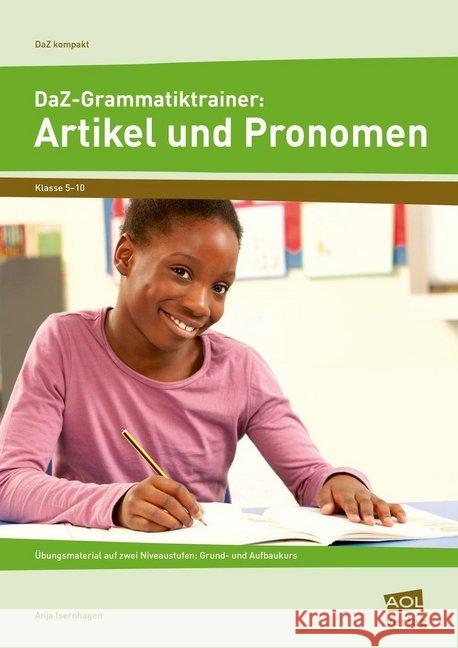 DaZ-Grammatiktrainer: Artikel und Pronomen : Übungsmaterial auf zwei Niveaustufen: Grund- und Aufbaukurs (5. bis 10. Klasse) Isernhagen, Anja 9783403199083 AOL-Verlag in der AAP Lehrerfachverlage GmbH