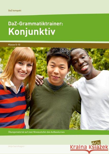 DaZ-Grammatiktrainer: Konjunktiv : Übungsmaterial auf zwei Niveaustufen des Aufbaukurses (5. bis 10. Klasse) Isernhagen, Anja 9783403199106 AOL-Verlag in der AAP Lehrerfachverlage GmbH