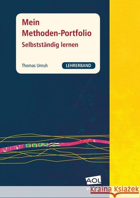 Mein Methoden-Portfolio: Selbstständig lernen, Klasse 5-10, Lehrerband Unruh, Thomas 9783403199540 AOL-Verlag in der AAP Lehrerfachverlage GmbH