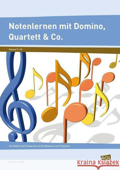 Notenlernen mit Domino, Quartett & Co. : Von Noten und Pausen bis zu Dreiklängen und Tonleitern (5. bis 10. Klasse) Lange, Helmut 9783403199595