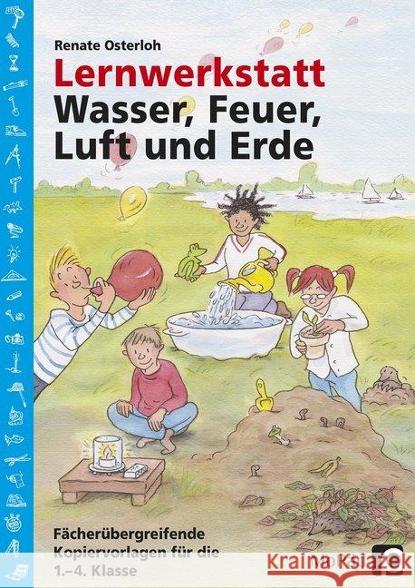 Lernwerkstatt: Wasser, Feuer, Luft und Erde : Fächerübergreifende Kopiervorlagen für die 1.-4. Klasse Osterloh, Renate 9783403200277