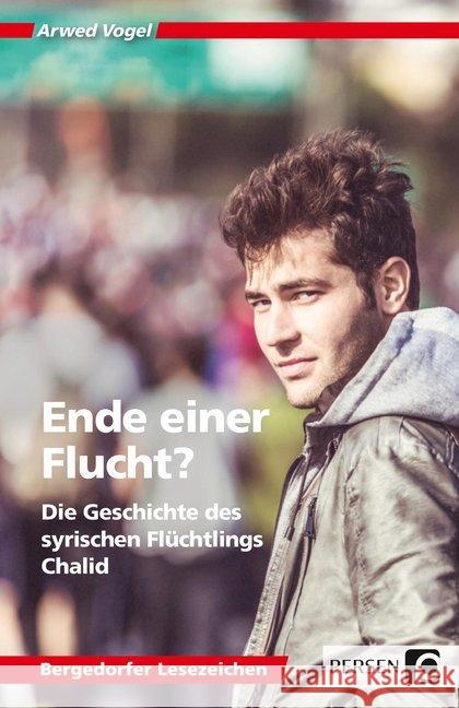 Ende einer Flucht? : Die Geschichte des syrischen Flüchtlings Chalid (7. bis 10. Klasse) Vogel, Arwed 9783403200482