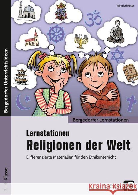 Lernstationen Religionen der Welt : Differenzierte Materialien für den Ethikunterricht (2. bis 4. Klasse) Röser, Winfried 9783403201236