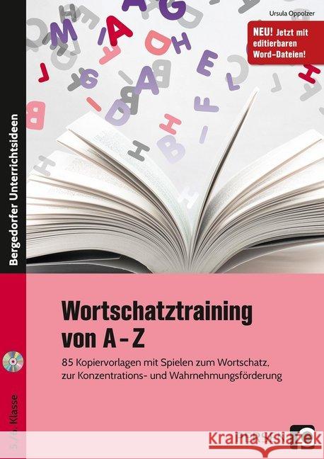 Wortschatztraining von A-Z, m. CD-ROM : 85 Kopiervorlagen mit Spielen zum Wortschatz, zur Konzentrations- und Wahrnehmungsförderung (5. und 6. Klasse) Oppolzer, Ursula 9783403201465