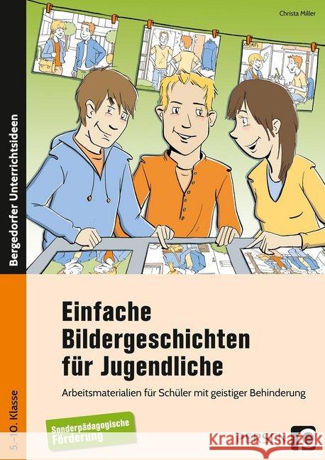 Einfache Bildergeschichten für Jugendliche : Arbeitsmaterialien für Schüler mit geistiger Behinderung (5. bis 10. Klasse) Miller, Christa 9783403201816