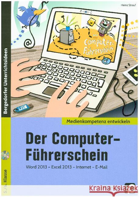 Der Computer-Führerschein, m. CD-ROM : Word 2013 - Excel 2013 - Internet - E-Mail (5. und 6. Klasse) Strauf, Heinz 9783403202226 Persen Verlag in der AAP Lehrerfachverlage Gm