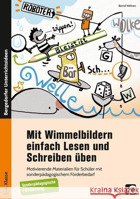 Mit Wimmelbildern einfach Lesen und Schreiben üben : Motivierende Materialien für Schüler mit sonderpädagogischem Förderbedarf (1. bis 4. Klasse) Wehren, Bernd 9783403202271 Persen Verlag in der AAP Lehrerfachverlage Gm