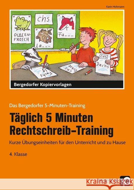 Täglich 5 Minuten Rechtschreib-Training - 4. Klasse : Kurze Übungseinheiten für den Unterricht und zu Hause Hohmann, Karin 9783403202448