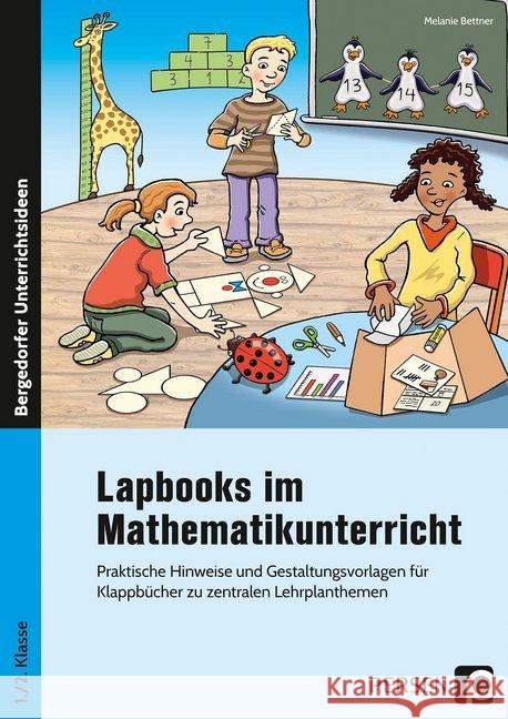 Lapbooks im Mathematikunterricht - 1./2. Klasse : Praktische Hinweise und Gestaltungsvorlagen für Klappbücher zu zentralen Lehrplanthemen Bettner, Melanie 9783403202790 Persen Verlag in der AAP Lehrerfachverlage Gm