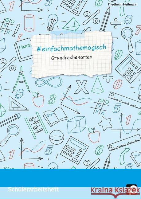 #einfachmathemagisch - Grundrechenarten : Schülerarbeitsheft (5. bis 8. Klasse) Heitmann, Friedhelm 9783403203247 Persen Verlag in der AAP Lehrerfachverlage Gm