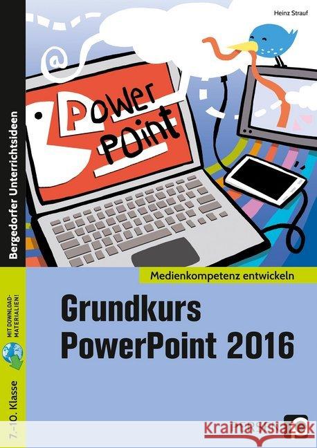 Grundkurs PowerPoint 2016 : 7.-10. Klasse. Mit Download-Materialien. Mit Online-Zugang Strauf, Heinz 9783403203742