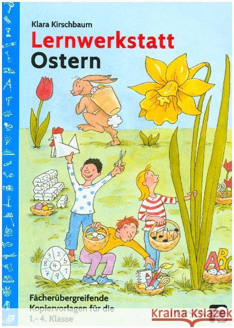 Lernwerkstatt Ostern : Fächerübergreifende Kopiervorlagen für die 1.-4. Klasse Kirschbaum, Klara 9783403203759