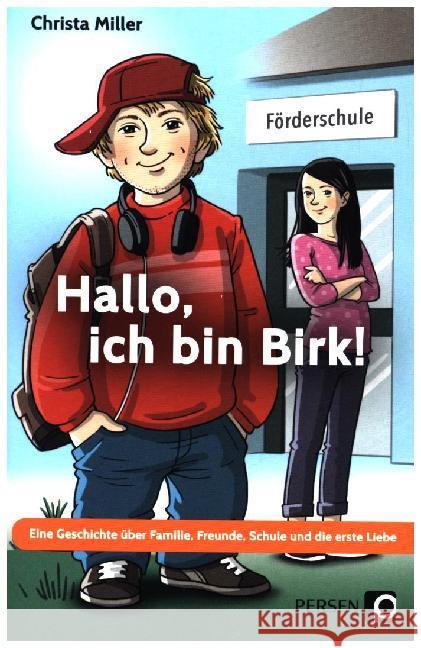 Hallo, ich bin Birk! : Eine Geschichte über Familie, Freunde, Schule und die erste Liebe - Förderschwerpunkt GE Miller, Christa 9783403203827