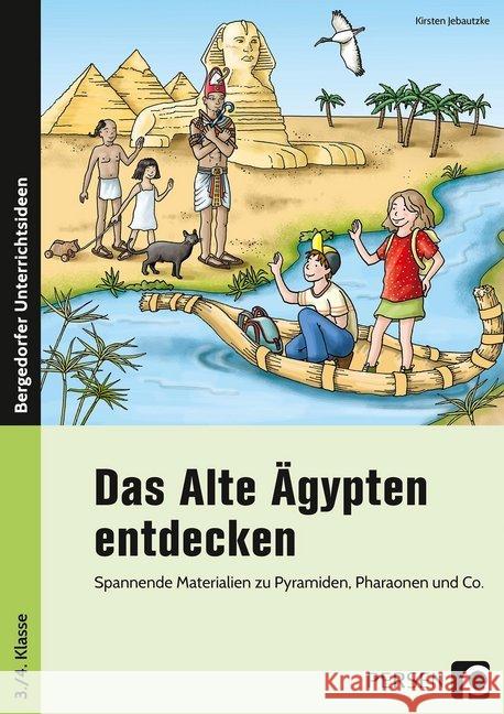 Das Alte Ägypten entdecken : Spannende Materialien zu Pyramiden, Pharaonen und Co. (3. und 4. Klasse) Jebautzke, Kirstin 9783403203865
