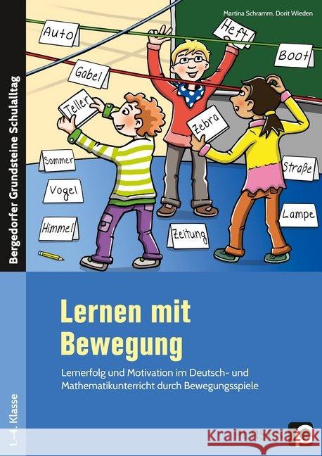 Lernen mit Bewegung : Lernerfolg und Motivation im Deutsch- und Mathematikunterricht durch Bewegungsspiele (1. bis 4. Klasse) Wieden, Dorit; Schramm, Martina 9783403203896 Persen Verlag in der AAP Lehrerfachverlage Gm