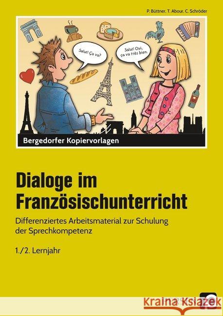 Dialoge im Französischunterricht - 1./2. Lernjahr : Differenziertes Arbeitsmaterial zur Schulung der Sprechkompetenz (5. und 6. Klasse). Mit Online-Zugang Büttner, Patrick; Abour, Tina; Schröder, Christine 9783403204541 Persen Verlag in der AAP Lehrerwelt