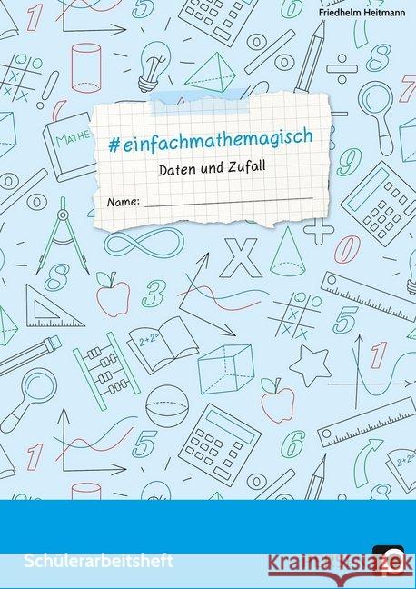 #einfachmathemagisch - Daten und Zufall : Schülerarbeitsheft (7. bis 10. Klasse) Heitmann, Friedhelm 9783403204930