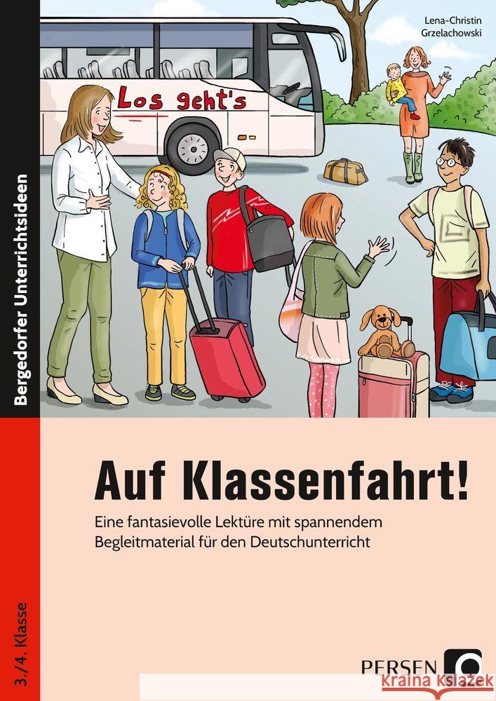 Auf Klassenfahrt! : Eine fantasievolle Lektüre mit spannendem Begleit material für den Deutschunterricht Grzelachowski, Lena-Christin 9783403205876