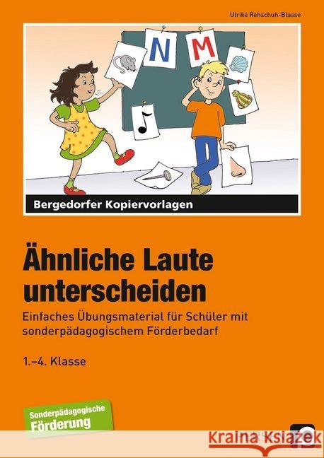 Ähnliche Laute unterscheiden : Einfaches Übungsmaterial für Schüler mit sonderpädagogischem Förderbedarf (1. bis 4. Klasse) Rehschuh-Blasse, Ulrike 9783403210702