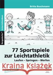77 Sportspiele zur Leichtathletik : Laufen - Springen - Werfen. 1.-4. Klasse Buschmann, Britta 9783403230335 Persen im AAP Lehrerfachverlag