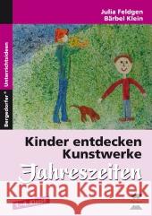 Kinder entdecken Kunstwerke: Jahreszeiten : 1.-4. Klasse Feldgen, Julia; Klein, Bärbel 9783403230922