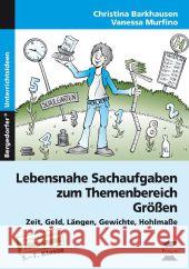 Lebensnahe Sachaufgaben zum Themenbereich Größen : Zeit, Geld, Längen, Gewichte, Hohlmaße. Sonderpädagogische Förderung. 5.-7. Klasse Barkhausen, Christian; Murfino, Vanessa 9783403231370 Persen im AAP Lehrerfachverlag