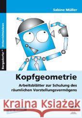 Kopfgeometrie, 3./4. Klasse : Arbeitsblätter zur Schulung des räumlichen Vorstellungsvermögens Müller, Sabine 9783403231707