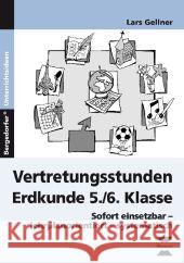 Vertretungsstunden Erdkunde 5./6. Klasse : Sofort einsetzbar - lehrplanorientiert - systematisch Gellner, Lars 9783403232384