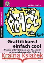 Graffitikunst - einfach cool, m. CD-ROM : Kreative Unterrichtsideen und Materialien zur sonderpädagogischen Förderung. 5.-9. Klasse Stocker, Sabine 9783403232544