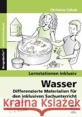 Wasser : Differenzierte Materialien für den inklusiven Sachunterricht. 2.-4. Klasse Schub, Christine 9783403232865 Persen Verlag in der AAP Lehrerfachverlage Gm