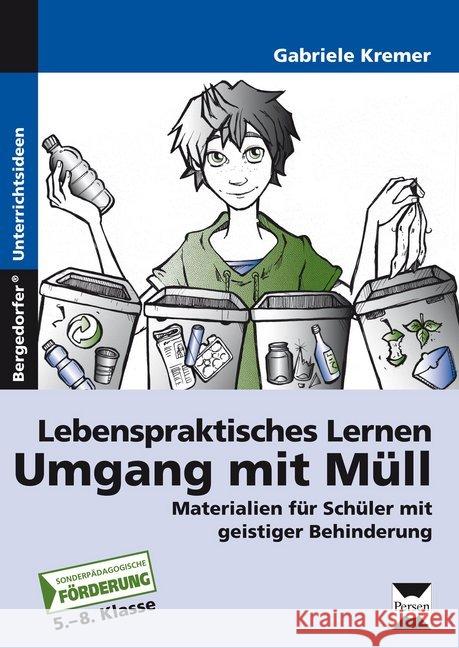 Lebenspraktisches Lernen: Umgang mit Müll : Materialien für Schüler mit geistiger Behinderung. 5.-8. Klasse Kremer, Gabriele 9783403233923