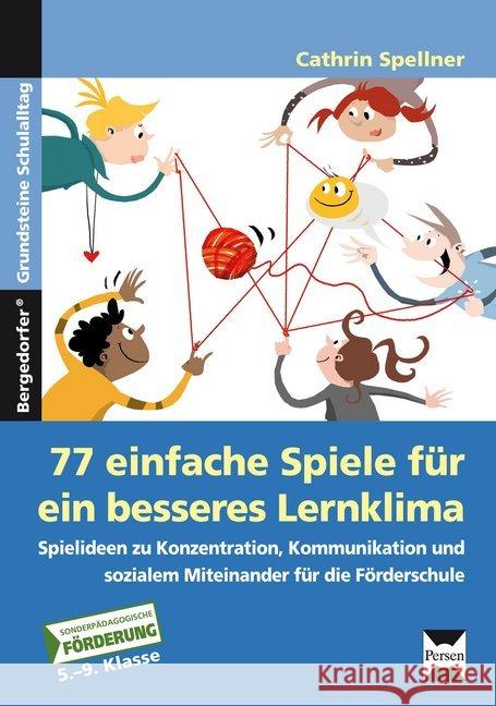 77 einfache Spiele für ein besseres Lernklima : Spielideen zu Konzentration, Kommunikation und sozialem Miteinander für die Förderschule. 5.-9. Klasse Spellner, Cathrin 9783403234012