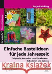 Einfache Bastelideen für jede Jahreszeit, m. CD-ROM : Originelle Basteleien zum Verschenken, Dekorieren und Spielen. 1.-4. Klasse Reinking, Antje 9783403234029