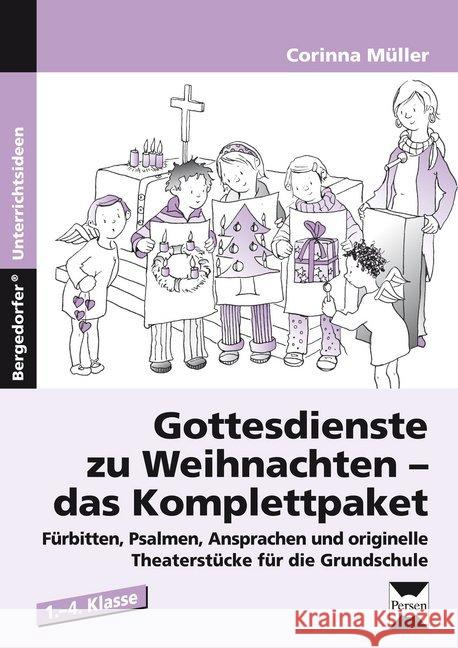 Gottesdienste zu Weihnachten - das Komplettpaket : Fürbitten, Psalmen, Ansprachen und originelle Theaterstücke für die Grundschule. 1.-4. Klasse Müller, Corinna 9783403234166