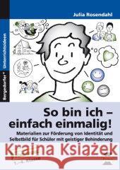 So bin ich - einfach einmalig! : Materialien zur Förderung von Identität und Selbstbild für Schüler mit geistiger Behinderung. 1.-4. Klasse Rosendahl, Julia 9783403234272 Persen Verlag in der AAP Lehrerfachverlage Gm