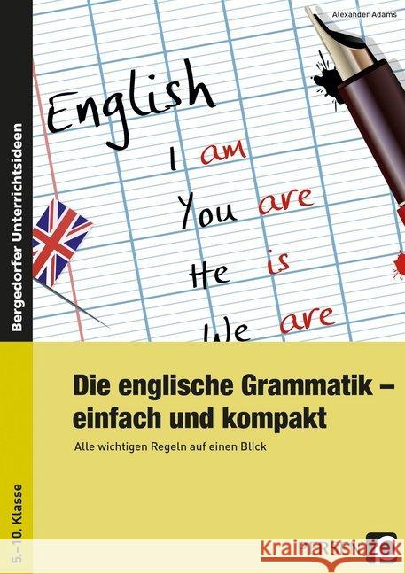 Die englische Grammatik - einfach und kompakt : Alle wichtigen Regeln auf einen Blick. 5.-10. Klasse Adams, Alexander 9783403234753