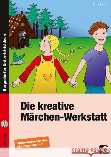 Die kreative Märchen-Werkstatt - Ergänzungsband m. CD-ROM : Ergänzungsband für den inklusiven Unterricht. 3./4. Klasse Hoffmann, Ute 9783403234838