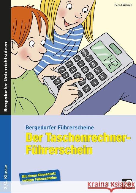 Der Taschenrechner-Führerschein : Mit einem Klassensatz farbiger Führerscheine. 3./4. Klasse Wehren, Bernd 9783403235187